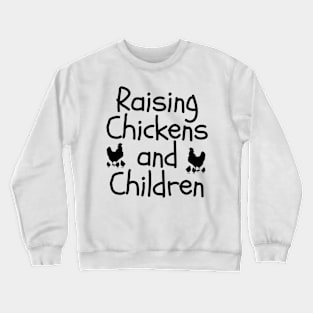 Raising Chickens and Children Crewneck Sweatshirt